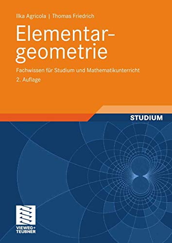 Elementargeometrie: Fachwissen für Studium und Mathematikunterricht - Ilka Agricola