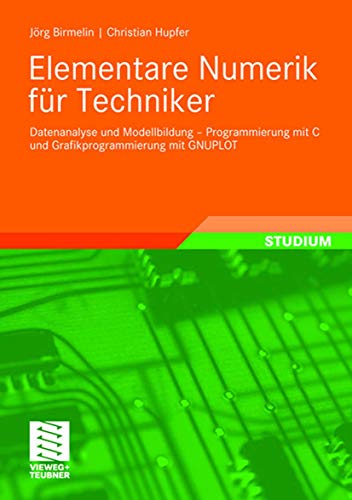 Imagen de archivo de Elementare Numerik fr Techniker: Datenanalyse und Modellbildung - Programmierung mit C und Grafikpr a la venta por medimops