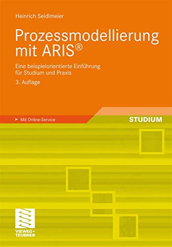 Beispielbild fr Prozessmodellierung mit ARIS: Eine beispielorientierte Einfhrung fr Studium und Praxis. Mit Online-Service zum Verkauf von medimops
