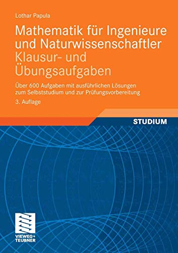 Beispielbild fr Mathematik fr Ingenieure und Naturwissenschaftler - Klausur- und bungsaufgaben: ber 600 Aufgaben mit ausfhrlichen Lsungen zum Selbststudium und zur Prfungsvorbereitung zum Verkauf von medimops