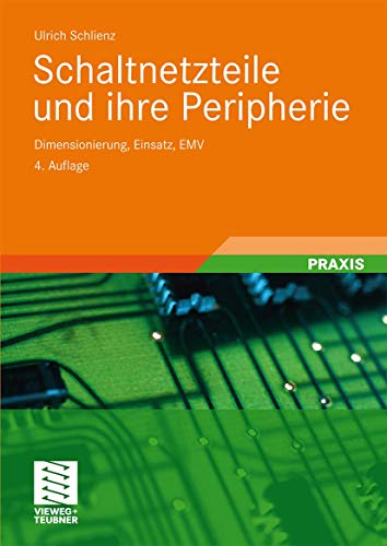 Schaltnetzteile und ihre Peripherie - Dimensionierung, Einsatz, EMV. - Schlienz, Ulrich
