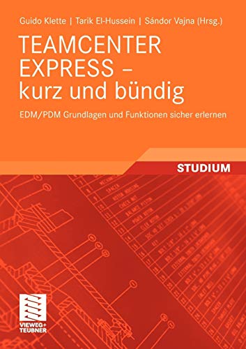 Stock image for TEAMCENTER EXPRESS - kurz und bndig: EDM/PDM Grundlagen und Funktionen sicher erlernen for sale by medimops