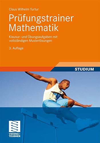 Prüfungstrainer Mathematik: Klausur- und Übungsaufgaben mit vollständigen Musterlösungen - Turtur Claus Wilhelm