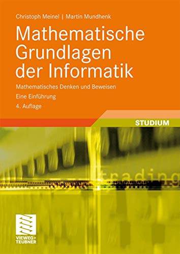 Stock image for Mathematische Grundlagen der Informatik: Mathematisches Denken und Beweisen. Eine Einfhrung (Leitfden der Informatik) for sale by medimops