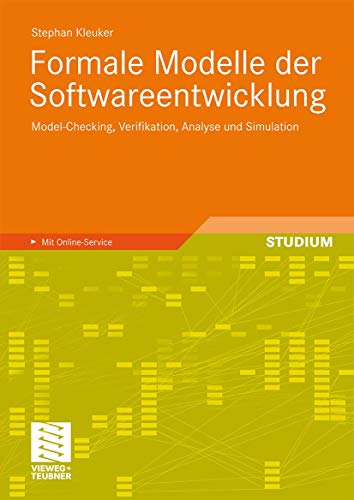 Beispielbild fr Formale Modelle der Softwareentwicklung: Model-Checking, Verifikation, Analyse und Simulation zum Verkauf von medimops