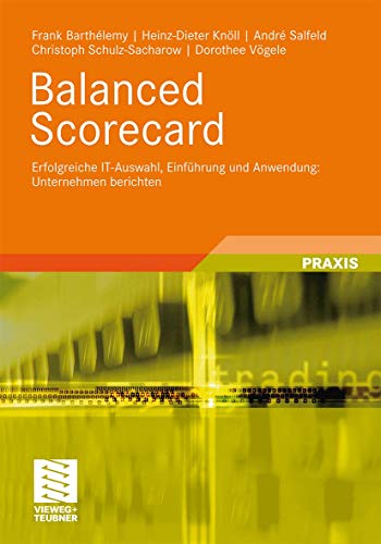 Beispielbild fr Balanced Scorecard: Erfolgreiche IT-Auswahl, Einfhrung und Anwendung: Unternehmen berichten zum Verkauf von medimops