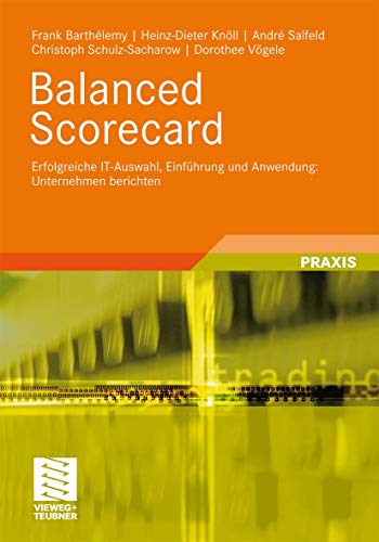 9783834806864: Balanced Scorecard: Erfolgreiche IT-Auswahl, Einfhrung und Anwendung: Unternehmen berichten (German Edition)