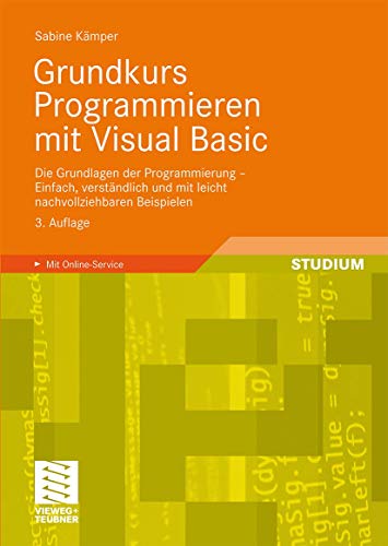 9783834806901: Grundkurs Programmieren mit Visual Basic: Die Grundlagen der Programmierung - Einfach, verstndlich und mit leicht nachvollziehbaren Beispielen (German Edition)