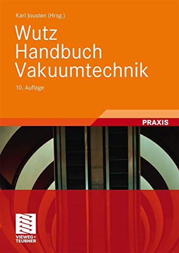 Stock image for Wutz Handbuch Vakuumtechnik [Gebundene Ausgabe] Karl Jousten (Herausgeber, Mitarbeiter), Wolfgang Jitschin (Mitarbeiter), Felix Sharipov (Mitarbeiter), Rudolf Lachenmann (Mitarbeiter), Alfons Jnemann (Mitarbeiter), Boris Kossek (Mitarbeiter), Uwe Friedrichsen (Mitarbeiter), Erik Lippelt (Mitarbeiter), Harald Grave (Mitarbeiter), Klaus Galda (Mitarbeiter), Karl-Heinz Bernhardt (Mitarbeiter), Stephan Paetz (Mitarbeiter), Norbert Mller (Mitarbeiter), Robert Ellefson (Mitarbeiter), Werner Groe Bley (Mitarbeiter), Felix Altenheimer (Mitarbeiter), Uwe Meiner (Mitarbeiter), Bernhard Schimunek (Mitarbeiter) for sale by BUCHSERVICE / ANTIQUARIAT Lars Lutzer