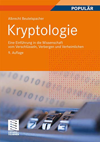 9783834807038: Kryptologie: Eine Einfhrung in die Wissenschaft vom Verschlsseln, Verbergen und Verheimlichen. Ohne alle Geheimniskrrei, aber nicht ohne ... des allgemeinen Publikums. (German Edition)