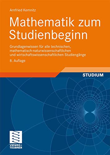 9783834808165: Mathematik zum Studienbeginn: Grundlagenwissen fr alle technischen, mathematisch-naturwissenschaftlichen und wirtschaftswissenschaftlichen Studiengnge