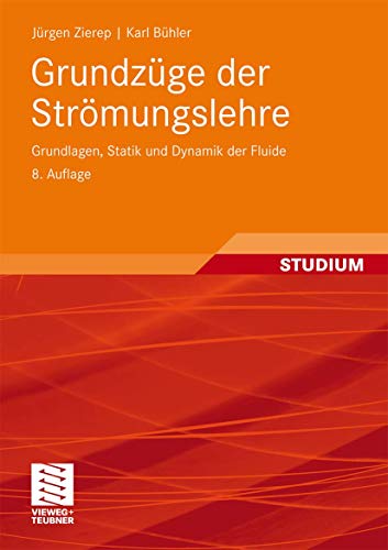 GrundzÃ¼ge der StrÃ¶mungslehre: Grundlagen, Statik und Dynamik der Fluide (German Edition) (9783834808349) by Karl B. Hler Jurgen Zierep J. Rgen Zierep; Karl BÃ¼hler