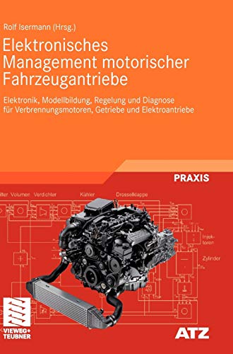 Stock image for Elektronisches Management motorischer Fahrzeugantriebe: Elektronik, Modellbildung, Regelung und Diagnose fr Verbrennungsmotoren, Getriebe und Elektroantriebe for sale by medimops