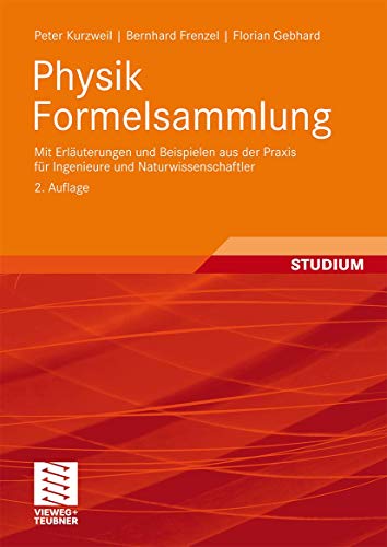 9783834808752: Physik Formelsammlung: mit Erlerungen und Beispielen aus der Praxis fr Ingenieure und Naturwissenschaftler (German Edition)