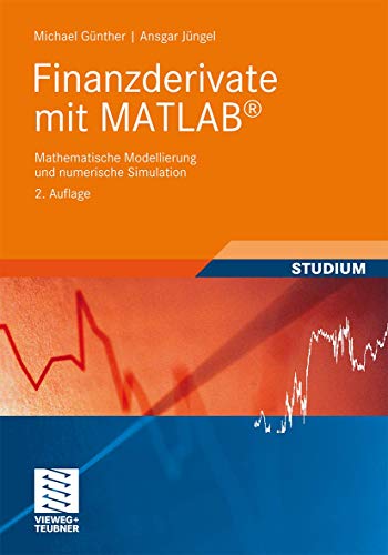 Stock image for Finanzderivate mit MATLAB: Mathematische Modellierung und numerische Simulation (German Edition) for sale by Books Unplugged