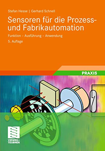 Sensoren für die Prozess- und Fabrikautomation: Funktion - Ausführung - Anwendung - Hesse Stefan, Schnell Gerhard