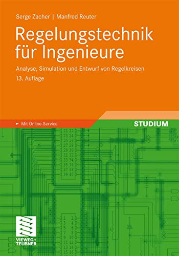 Stock image for Regelungstechnik fr Ingenieure: Analyse, Simulation und Entwurf von Regelkreisen for sale by medimops