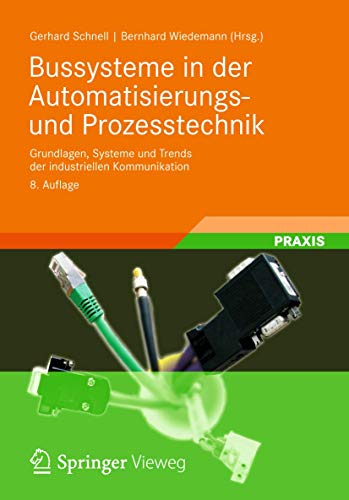 9783834809018: Bussysteme in der Automatisierungs- und Prozesstechnik: Grundlagen, Systeme und Anwendungen der industriellen Kommunikation (German Edition)