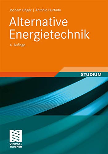 Alternative Energietechnik (German Edition) (9783834809391) by Unger, Jochem; Hurtado, Antonio
