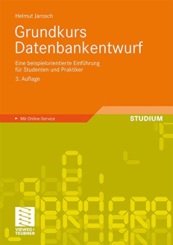 Grundkurs Datenbankentwurf: Eine beispielorientierte EinfÃ¼hrung fÃ¼r Studenten und Praktiker (German Edition) (9783834809551) by Jarosch, Helmut