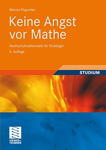 Stock image for Keine Angst vor Mathe: Hochschulmathematik fr Einsteiger (German Edition) for sale by California Books