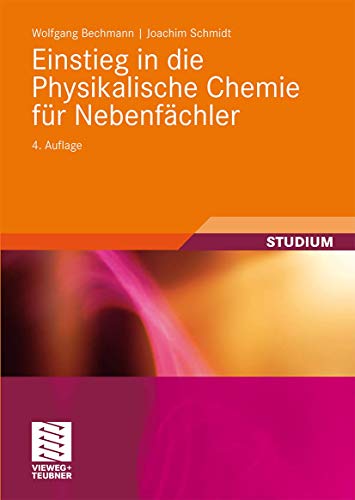 Einstieg in die Physikalische Chemie für Nebenfächler (Studienbücher Chemie) - Bechmann, Wolfgang und Joachim Schmidt