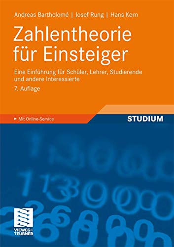 Zahlentheorie fÃ¼r Einsteiger: Eine EinfÃ¼hrung fÃ¼r SchÃ¼ler, Lehrer, Studierende und andere Interessierte (German Edition) (9783834812131) by Bartholome, Andreas; Rung, Josef; Kern, Hans