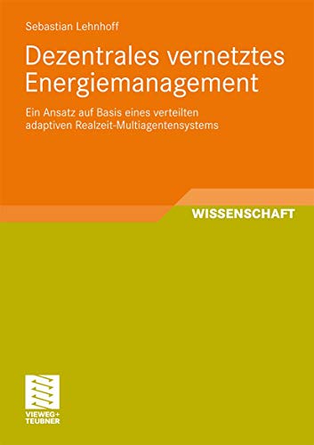 Beispielbild fr Dezentrales Vernetztes Energiemanagement: Ein Ansatz Auf Basis Eines Verteilten Adaptiven Realzeit-Multiagentensystems zum Verkauf von Chiron Media