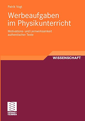 Werbeaufgaben im Physikunterricht. Motivations- und Lernwirksamkeit authentischer Texte.