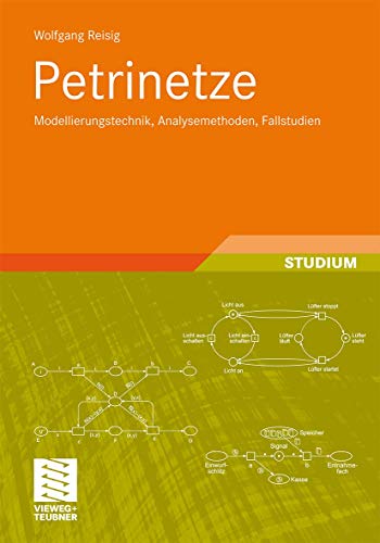 Petrinetze: Modellierungstechnik, Analysemethoden, Fallstudien (XLeitfäden der Informatik) (German Edition) - Reisig, Wolfgang