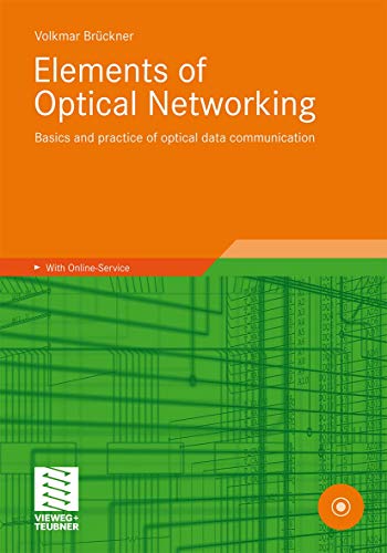 Elements of Optical Networking: Basics and practice of optical data communication (9783834813022) by BrÃ¼ckner, Volkmar