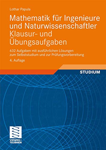 Beispielbild fr Mathematik fr Ingenieure und Naturwissenschaftler - Klausur- und bungsaufgaben: 632 Aufgaben mit ausfhrlichen Lsungen zum Selbststudium und zur Prfungsvorbereitung zum Verkauf von medimops