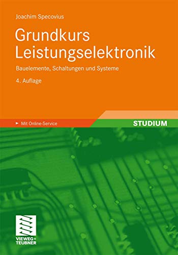 Grundkurs Leistungselektronik: Bauelemente, Schaltungen und Systeme Specovius, Joachim