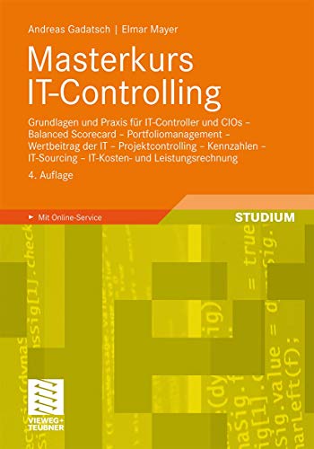 Stock image for Masterkurs IT-Controlling: Grundlagen und Praxis - IT-Controller und CIOs - Balanced Scorecard - Portfoliomanagement - Wertbeitrag der IT - . - IT-Kosten- und Leistungsrechnung for sale by medimops