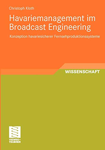 Stock image for Havariemanagement im Broadcast Engineering : Konzeption havariesicherer Fernsehproduktionssysteme for sale by Chiron Media