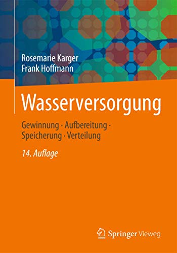 Wasserversorgung: Gewinnung - Aufbereitung - Speicherung - Verteilung - Karger, Rosemarie, Hoffmann, Frank