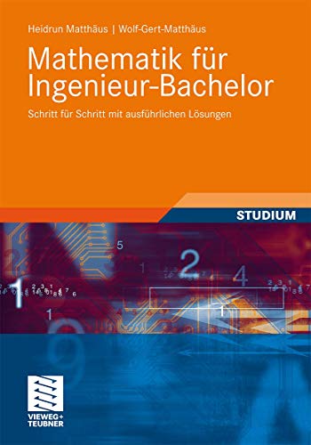 Beispielbild fr Mathematik fr Ingenieur-Bachelor. Schritt fr Schritt mit ausfhrlichen Lsungen. zum Verkauf von Gast & Hoyer GmbH