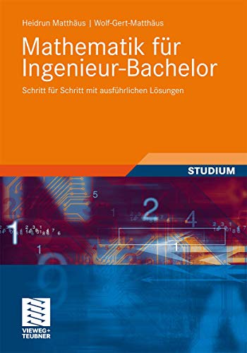 9783834813817: Mathematik fr Ingenieur-Bachelor: Schritt fr Schritt mit ausfhrlichen Lsungen (German Edition)