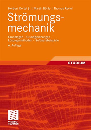 Stock image for Strmungsmechanik : Grundlagen - Grundgleichungen - Lsungsmethoden - Softwarebeispiele for sale by Buchpark