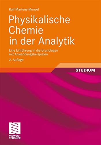 9783834814043: Physikalische Chemie in der Analytik: Eine Einfhrung in die Grundlagen mit Anwendungsbeispielen (Chemie in der Praxis) (German Edition)