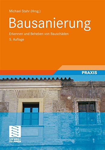Bausanierung: Erkennen und Beheben von BauschÃ¤den (German Edition) (9783834814067) by Stahr, Michael; Weber, JÃ¼rgen; KolbmÃ¼ller, Hilmar; Hensen, Friedhelm; Wild, Uwe