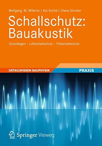 Stock image for Schallschutz: Bauakustik: Grundlagen - Luftschallschutz - Trittschallschutz (Detailwissen Bauphysik) for sale by medimops