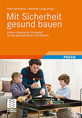 9783834814500: Mit Sicherheit gesund bauen: Fakten, Argumente und Strategien fr das gesunde Bauen und Wohnen (German Edition)