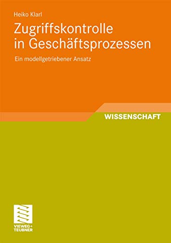 Stock image for Zugriffskontrolle in Geschftsprozessen: Ein modellgetriebener Ansatz (German Edition) for sale by Lucky's Textbooks