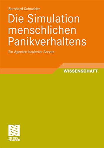 Die Simulation menschlichen Panikverhaltens: Ein Agenten-basierter Ansatz (German Edition) (9783834815446) by Schneider, Bernhard