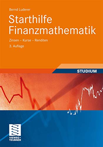 Stock image for Starthilfe Finanzmathematik: Zinsen - Kurse - Renditen (Studienbcher Wirtschaftsmathematik) for sale by medimops