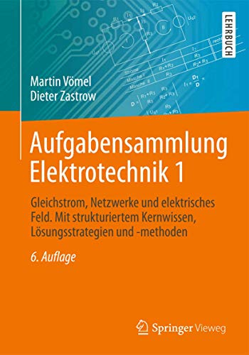 9783834817013: Aufgabensammlung Elektrotechnik 1: Gleichstrom, Netzwerke Und Elektrisches Feld. Mit Strukturiertem Kernwissen, Lsungsstrategien Und -methoden