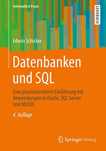 9783834817327: Datenbanken Und SQL: Eine Praxisorientierte Einfhrung Mit Anwendungen in Oracle, SQL Server Und Mysql