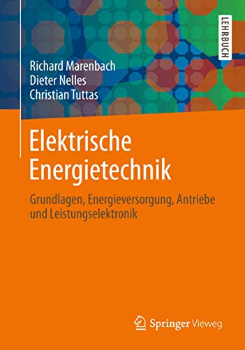 9783834817402: Elektrische Energietechnik: Grundlagen, Energieversorgung, Antriebe Und Leistungselektronik