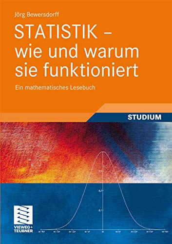 Statistik - wie und warum sie funktioniert: Ein mathematisches Lesebuch (German Edition) (9783834817532) by Bewersdorff, JÃ¶rg
